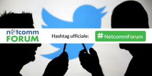 Per saperne di più, #NetcommForum è l'hashtag su Twitter